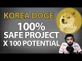 Korea doge 100% safe project100 potential