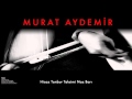 Murat Aydemir - Hicaz Tanbur Taksimi Naz Barı [ Trio © 2011 Kalan Müzik ]
