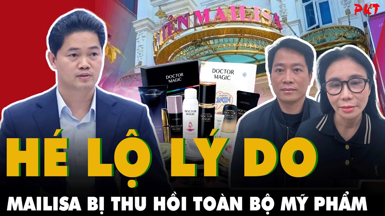Thứ trưởng Bộ Y tế hé lộ LÝ DO THU HỒI mỹ phẩm Mailisa, xử lý sao? | PKT