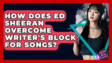 How Does Ed Sheeran Overcome Writer