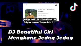 DJ BEAUTIFUL GIRL MENGKANE TIK TOK JEDAG JEDUG MAAFKAN AKU YANG DULU FULL BASS PADAT TERBARU 2022