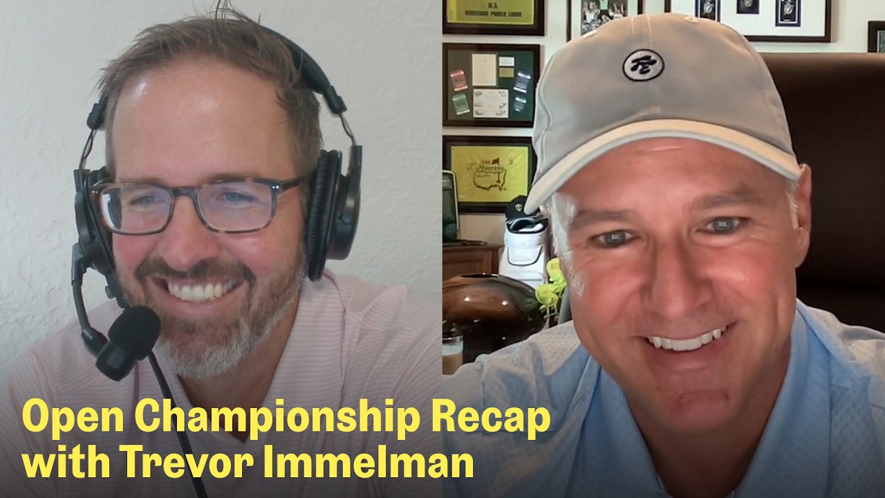 Takeaways from the 2026 Open Championship with Trevor Immelman | The Fried Egg Golf Podcast
