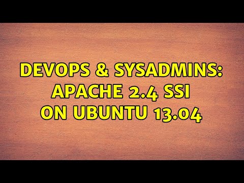 DevOps & SysAdmins: Apache 2.4 SSI on Ubuntu 13.04