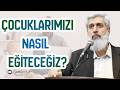 ÇOCUKLARIMIZI NASIL EĞİTECEĞİZ | Alparslan Kuytul Hocaefendi