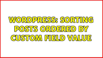 Wordpress: Sorting posts ordered by custom field value