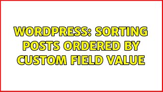 Wordpress: Sorting posts ordered by custom field value