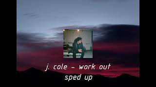 j. cole - work out (sped up)