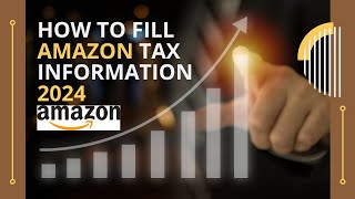 Amazon Tax Form Guide 2024 | how to fill amazon tax information |tax information on amazon affiliate