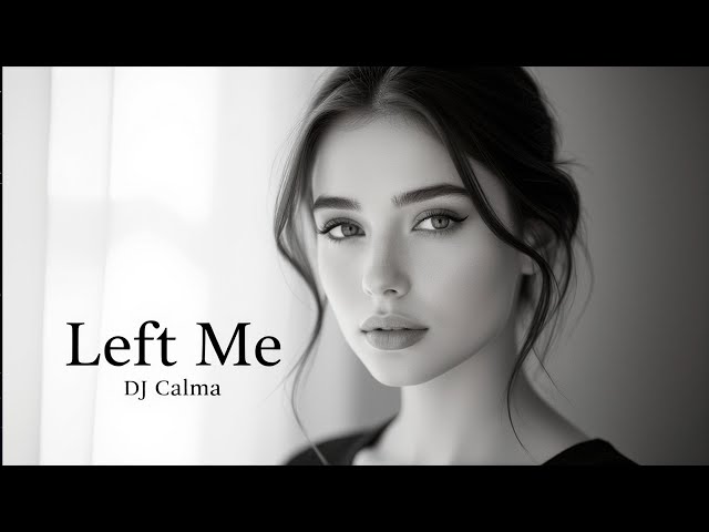 DJ Calma - Left me (Original Mix)