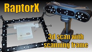 Using Creality RaptorX with 3d scanning frame