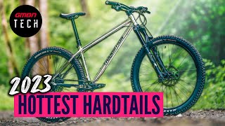 The Hottest Hardtails Of 2023