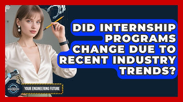Did Internship Programs Change Due to Recent Industry Trends? - Your Engineering Future