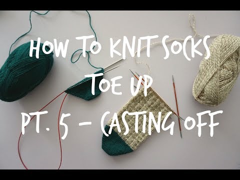 How to Knit Toe Up Socks - Part 5: Casting off