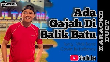 Wali Band - Ada Gajah Di Balik Batu Karaoke Duet | Duet Smule | No Vocal Cewek | ItzBonay