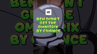 Ben Didn’t Get the Omnitrix by Chance #cartoon #facts #ben10