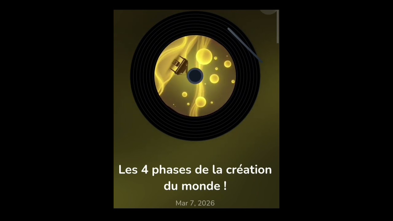 Les 4 Phases de la Création du Monde !