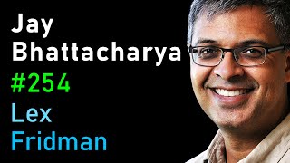 Jay Bhattacharya: The Case Against Lockdowns | Lex Fridman Podcast #254