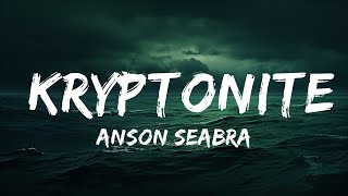 Anson Seabra - Kryptonite (Lyrics)  | 25 Min