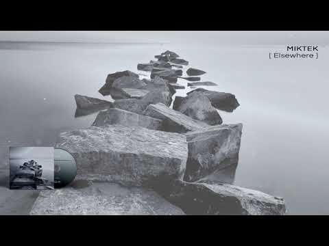 MikTek — MIKTEK - Elsewhere - 09 Elsewhere (The Fade edit)