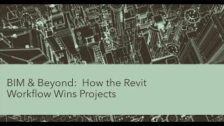 2022 BIM & Beyond: How the Revit Workflow Wins Projects