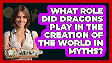 What Role Did Dragons Play In The Creation Of The World In Myths? - Exploring Ancient Myths