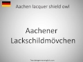 How To Say Aachen Lacquer Shield Owl In German 