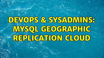DevOps & SysAdmins: MySQL geographic replication cloud (2 Solutions!!)