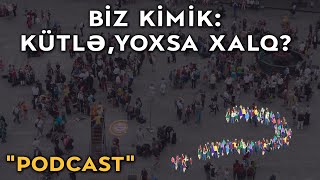 Biz kimik: kütlə, yoxsa xalq? - Z. Hacıyev (Yazın ki, oxuyaq)