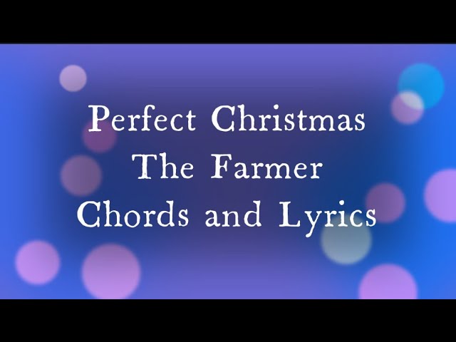 Perfect Christmas - The Farmer Cover | Chords and Lyrics class=
