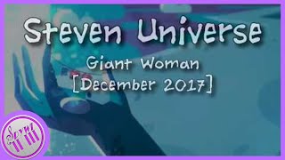 Video thumbnail of ""Giant Woman" - Steven Universe ||  [December 2017]"