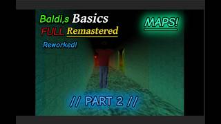 Baldi,s Full Remastered Reworked Maps! (Ep. 2)
