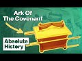 The Truth Behind The Ark Of The Covenant | The Ark Of The Covenant | Absolute History