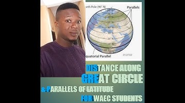 DISTANCE ALONG PARALLEL OF LATITUDE AND GREAT CIRCLE FOR WAEC STUDENTS