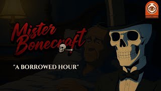 Mister Bonecraft: A Borrowed Hour #horrorstory