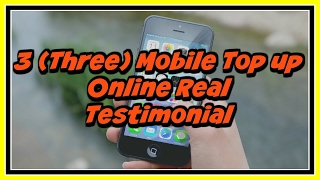 3 (Three) Mobile Top up Online Real Testimonial - MyPhonecard