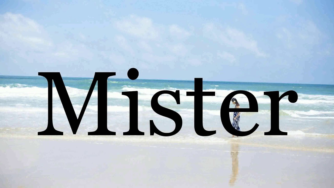 How To Pronounce Mister Pronunciation Of Mister YouTube how-to-pronounce-mister-pronunciation-of-mister-youtube