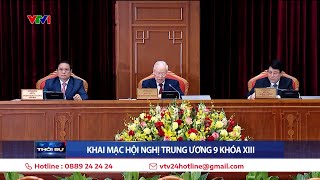 Khai mạc Hội nghị Trung ương 9 khóa XIII | VTV24