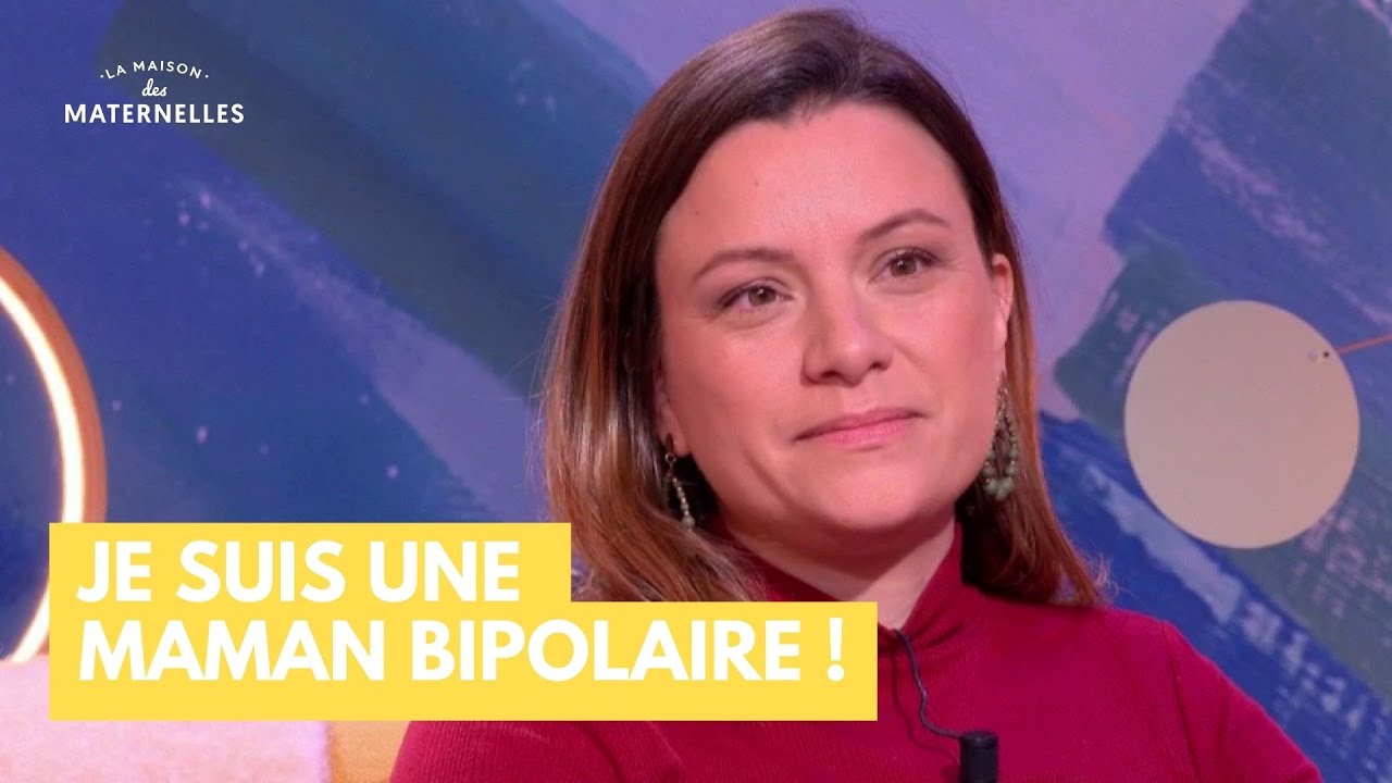 Je suis une maman bipolaire ! - La Maison des maternelles #LMDM