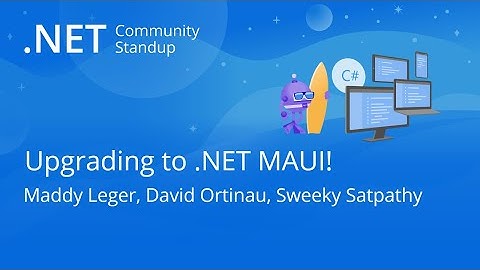 .NET MAUI Community Standup - Get to MAUI with the .NET Upgrade Assistant feat. Sweeky!