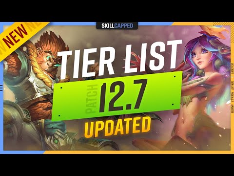 NEW UPDATED TIER LIST for PATCH 12.7 - League of Legends