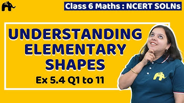 Understanding Elementary Shapes | Class 6 Maths | Chapter 5 | NCERT Solutions | Exercise 5.4