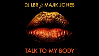 DJ LBR Talk to my body ft Majik Jones