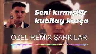 Kubilay Karça - Seni Kırmışlar ( En İyi Müzik Remix )