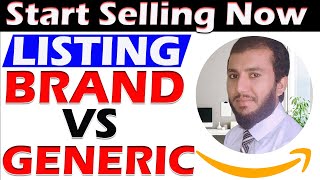 Listing On Amazon Brand VS Generic | Brand Listing Process | Bilal Ahmad