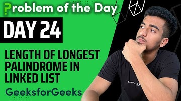 Length of longest palindrome in linked list || LinkedList || GFG POTD || GeekStreak Day 24