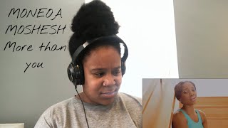 Moneoa Moshesh  More Than You |  REACTION!!!