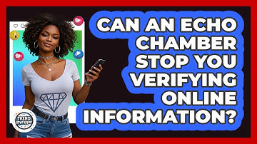Can An Echo Chamber Stop You Verifying Online Information? - Trend Unwrapper