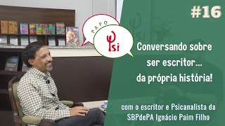 A ESCRITA COMO PILAR NA FORMAÇÃO PSICANALÍTICA com o Psicanalista Ignácio Paim Filho - Papo Psi #16