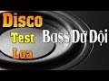 LK Disco Test Loa Dữ Dội | Cân Mọi Âm Thanh 2020 - Nhạc Sống Nam Định