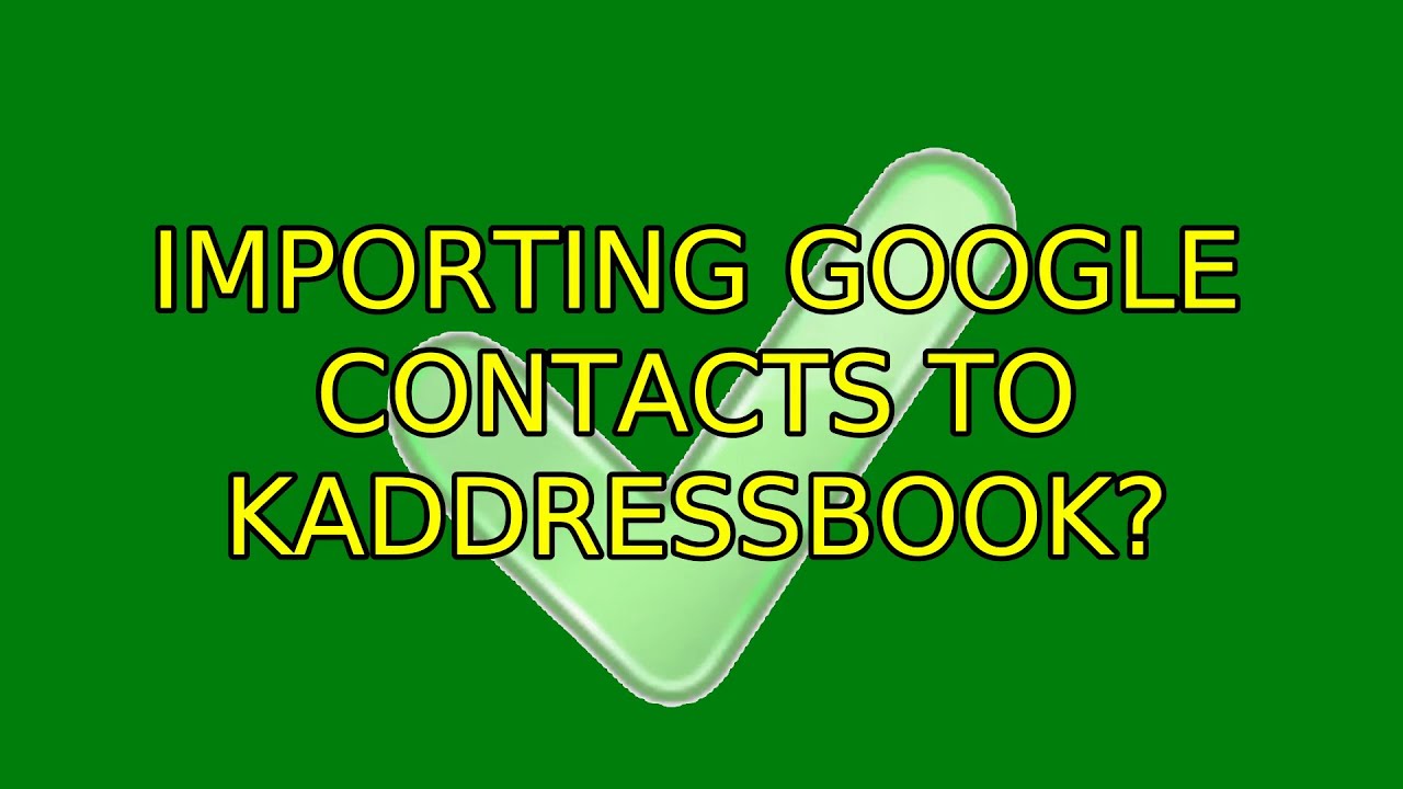 Importing Google contacts to kaddressbook?